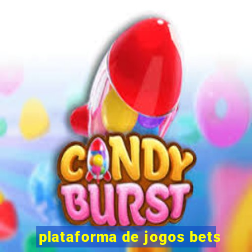 plataforma de jogos bets