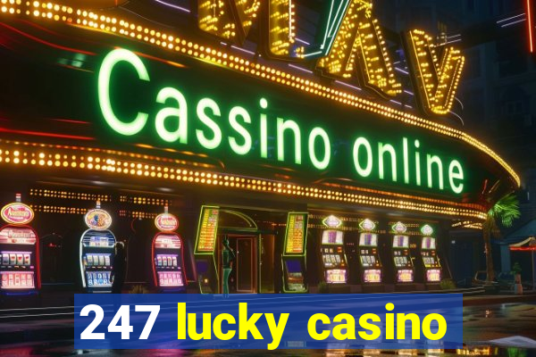 247 lucky casino