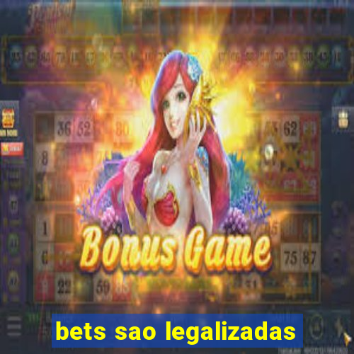 bets sao legalizadas