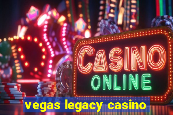 vegas legacy casino