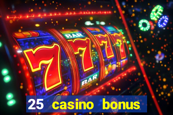 25 casino bonus ohne einzahlung