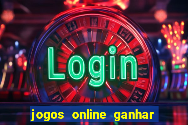 jogos online ganhar dinheiro verdade