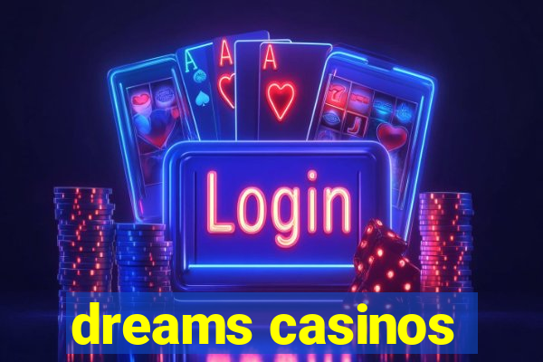 dreams casinos