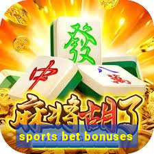 sports bet bonuses