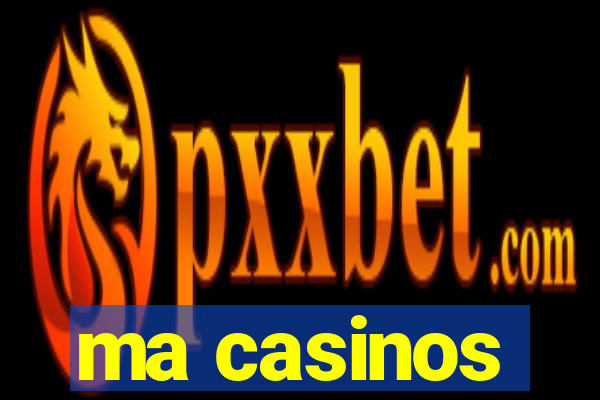 ma casinos