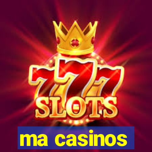 ma casinos