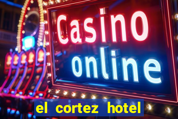 el cortez hotel and casino