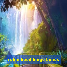 robin hood bingo bonus