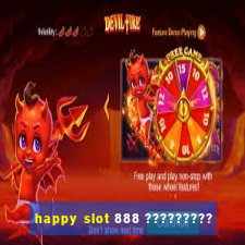 happy slot 888 ?????????