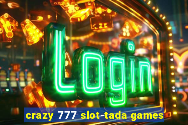 crazy 777 slot-tada games