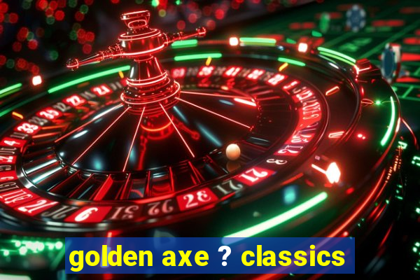 golden axe ? classics