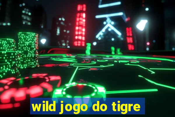 wild jogo do tigre