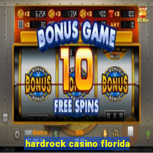 hardrock casino florida