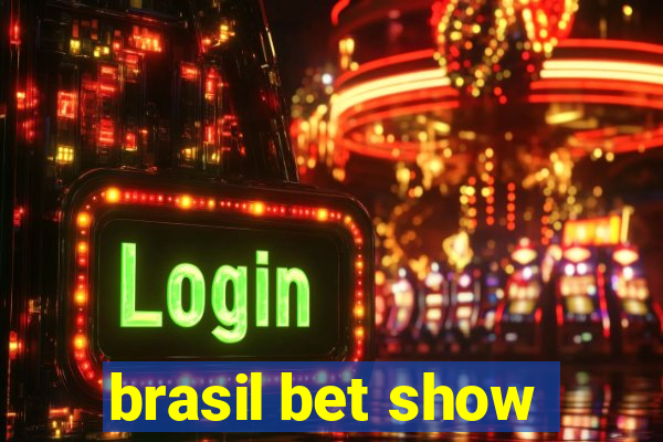 brasil bet show