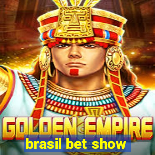 brasil bet show