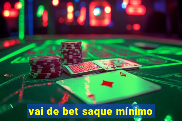 vai de bet saque mínimo