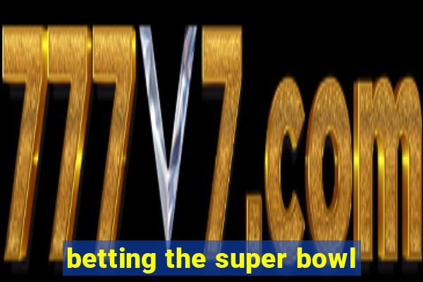 betting the super bowl