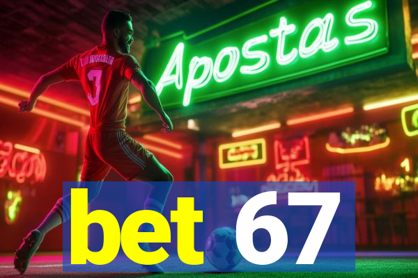 bet 67