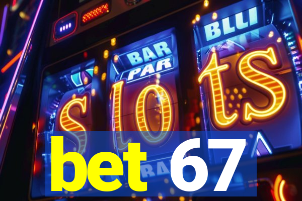 bet 67