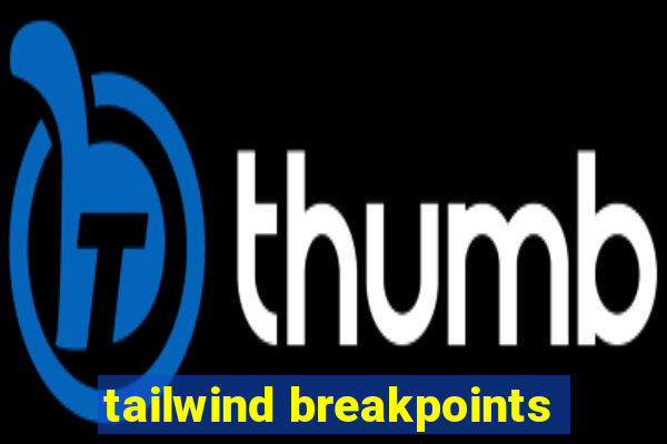 tailwind breakpoints