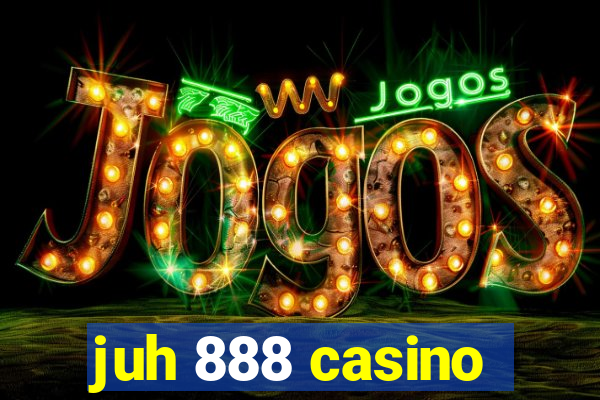 juh 888 casino