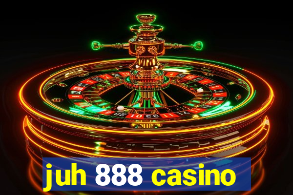 juh 888 casino