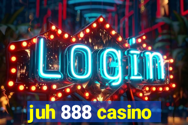 juh 888 casino