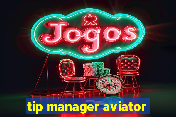 tip manager aviator