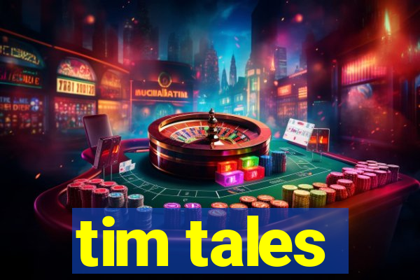 tim tales