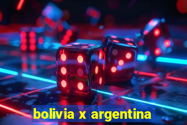 bolivia x argentina