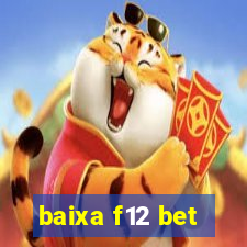 baixa f12 bet