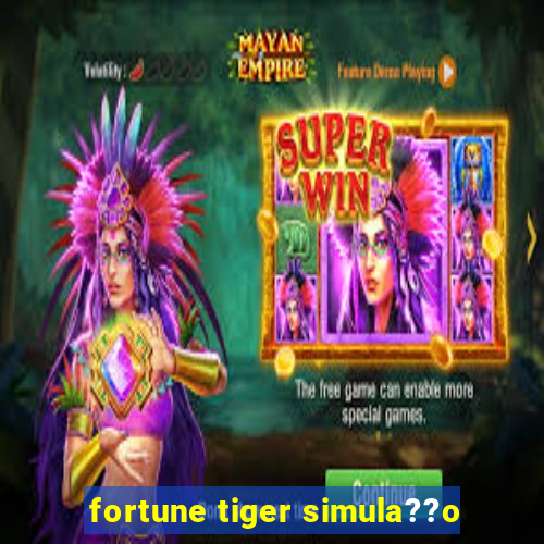 fortune tiger simula??o