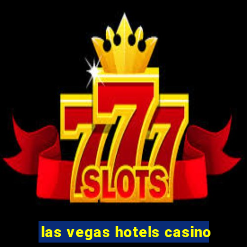 las vegas hotels casino