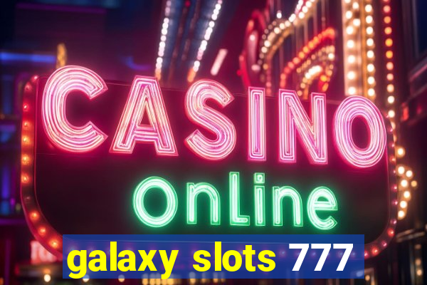 galaxy slots 777