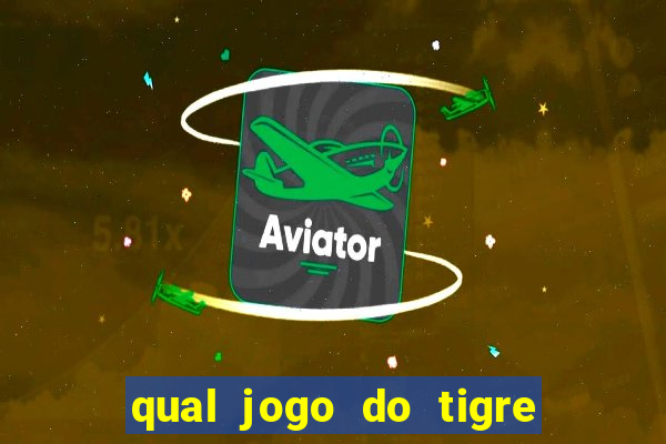 qual jogo do tigre é confiável