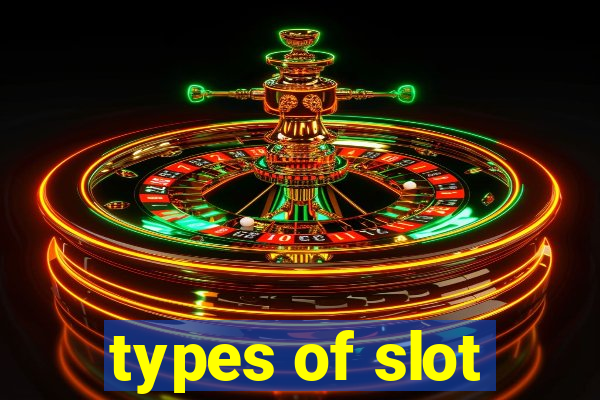 types of slot