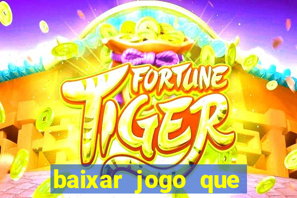 baixar jogo que dá dinheiro