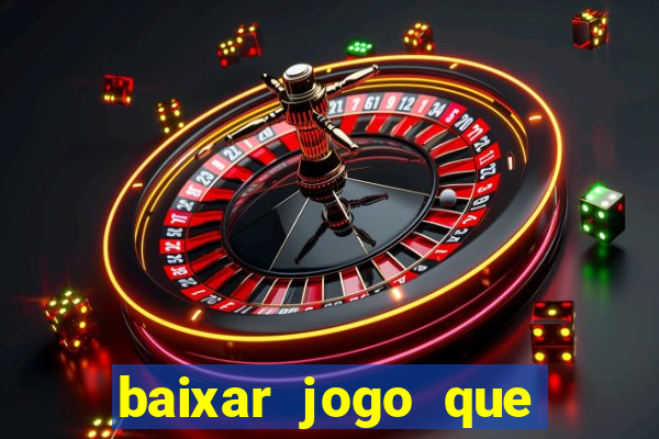 baixar jogo que dá dinheiro