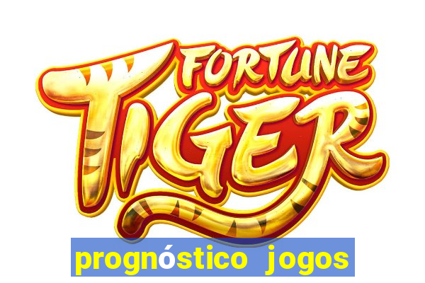 prognóstico jogos de hoje