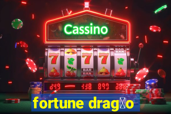 fortune drag茫o