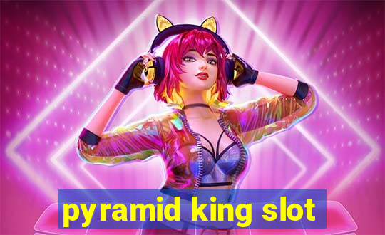 pyramid king slot