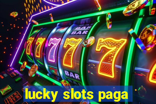 lucky slots paga