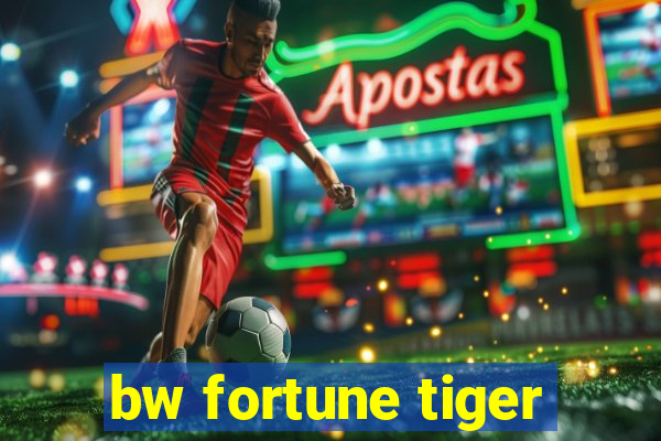 bw fortune tiger