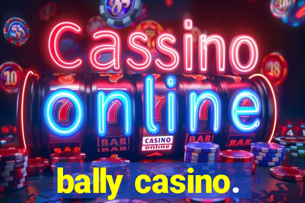 bally casino.