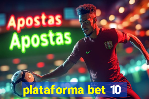 plataforma bet 10