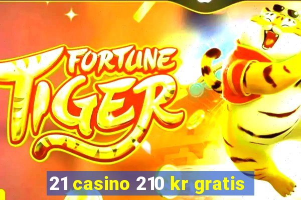 21 casino 210 kr gratis