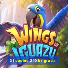 21 casino 210 kr gratis