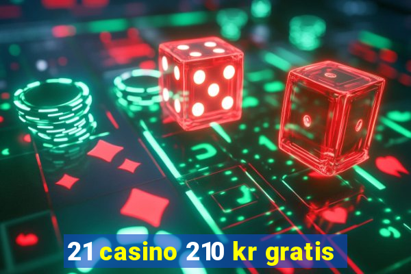 21 casino 210 kr gratis