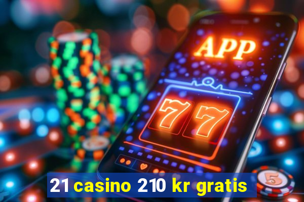 21 casino 210 kr gratis