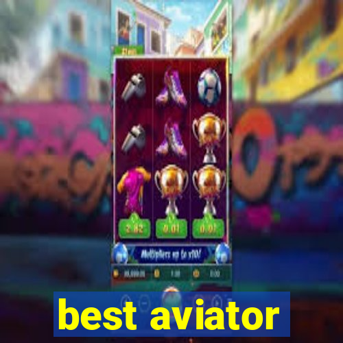 best aviator